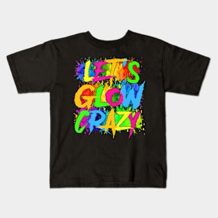 Lets A Glow Crazy Retro Colorful Quote Group Team Tie Dye Kids T-Shirt